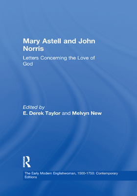 Mary Astell and John Norris: Letters Concerning the Love of God - New, Melvyn, and Taylor, E Derek (Editor)