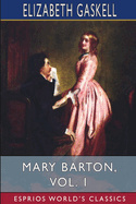 Mary Barton, Vol. 1 (Esprios Classics): A Tale of Manchester Life