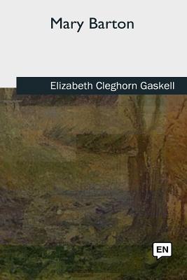 Mary Barton - Gaskell, Elizabeth Cleghorn