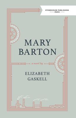 Mary Barton - Gaskell, Elizabeth