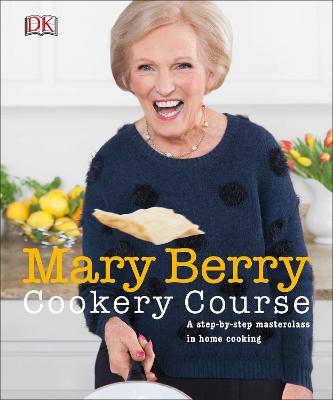 Mary Berry Cookery Course: A Step-by-Step Masterclass in Home Cooking - Berry, Mary