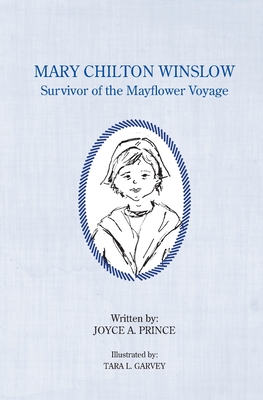 Mary Chilton Winslow: Survivor of the Mayflower Voyage - Prince, Joyce