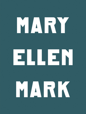 Mary Ellen Mark: The Book of Everything - Mark, Mary Ellen (Photographer), and Bell, Martin (Text by)