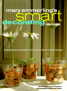 Mary Emmerling's Smart Decorating: Inexpensive Projects for Every Room of the House - Emmerling, Mary, and Skott, Michael (Photographer)