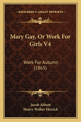 Mary Gay, or Work for Girls V4: Work for Autumn (1865) - Abbott, Jacob, and Herrick, Henry Walker (Illustrator)