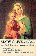 Mary, God's Yes to Man: Pope John Paul II Encyclical Letter, Mother of the Redeemer
