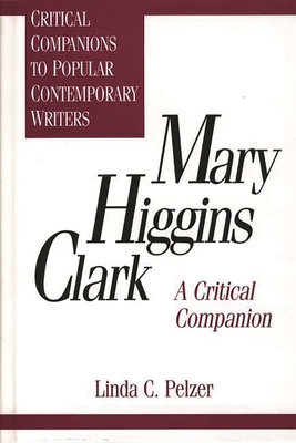 Mary Higgins Clark: A Critical Companion - de Roche, Linda