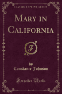 Mary in California (Classic Reprint)