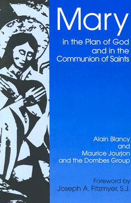 Mary in the Plan of God and in the Saints: Toward a Common Christian Understanding - Blancy, Alain, and Jourjon, Maurice, and Dombes Group (Creator)