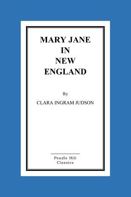 Mary Jane in New England - Judson, Clara Ingram