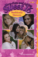 Mary-Kate & Ashley Sweet 16 #18: Suddenly Sisters: (Suddenly Sisters) - Olsen