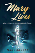 Mary Lives: A Story of Anorexia Nervosa and Bipolar Disorder
