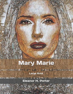 Mary Marie: Large Print - Porter, Eleanor H