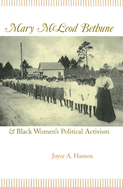 Mary McLeod Bethune and Black Women's Political Activism Mary McLeod Bethune and Black Women's Political Activism Mary McLeod Bethune and Black Women's Political Activism