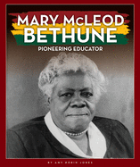 Mary McLeod Bethune: Pioneering Educator