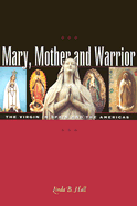 Mary, Mother and Warrior: The Virgin in Spain and the Americas - Hall, Linda B