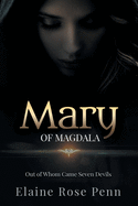 Mary of Magdala: Out of Whom Came Seven Devils