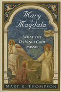 Mary of Magdala (Revised Edition): What the Da Vinci Code Misses