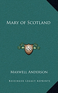 Mary of Scotland - Anderson, Maxwell
