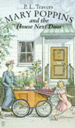 Mary Poppins and the House Next Door - Travers, P. L.