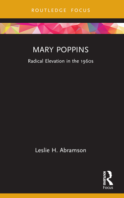 Mary Poppins: Radical Elevation in the 1960s - Abramson, Leslie H