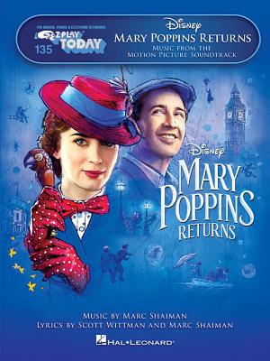 Mary Poppins Returns: E-Z Play Today: 135 - Music from the Motion Picture Soundtrack - Shaiman, Marc (Contributions by), and Wittman, Scott (Contributions by)