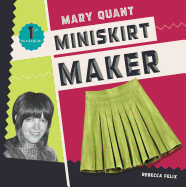 Mary Quant: Miniskirt Maker