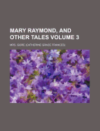 Mary Raymond, and Other Tales, Volume 3