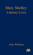 Mary Shelley: A Literary Life