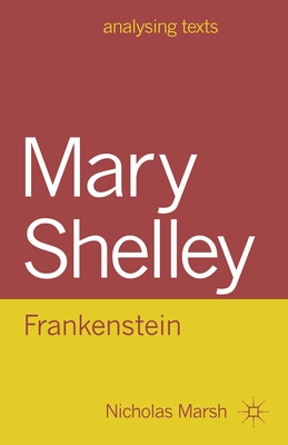 Mary Shelley: Frankenstein - Marsh, Nicholas