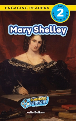 Mary Shelley: Remarkable People (Engaging Readers, Level 2) - Buffam, Leslie, and Roumanis, Alexis (Editor), and Lee, Ashley (Editor)