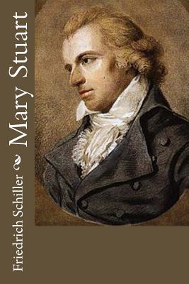 Mary Stuart - Mellish, Joseph (Translated by), and Schiller, Friedrich