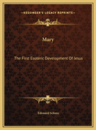 Mary: The First Esoteric Development of Jesus