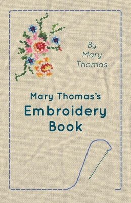Mary Thomas's Embroidery Book - Thomas, Mary