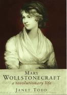 Mary Wollstonecraft: A Revolutionary Life - Todd, Janet