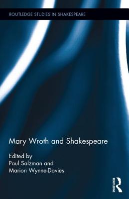 Mary Wroth and Shakespeare - Salzman, Paul (Editor), and Wynne-Davies, Marion (Editor)