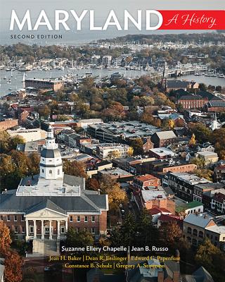 Maryland: A History - Chapelle, Suzanne Ellery, Professor, and Russo, Jean B, Professor, and Baker, Jean H