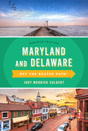 Maryland and Delaware Off the Beaten Path (R): A Guide to Unique Places