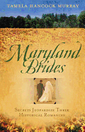 Maryland Brides: Secrets Jeopardize Three Historical Romances; Love's Denial/The Ruse/Vera's Turn for Love