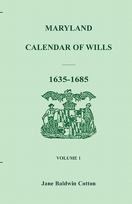 Maryland Calendar of Wills, Volume 1: 1635-1685 - Cotton, Jane Baldwin