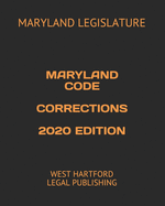 Maryland Code Corrections 2020 Edition: West Hartford Legal Publishing