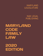 Maryland Code Family Law 2020 Edition: Nak Legal Publishing