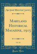 Maryland Historical Magazine, 1915, Vol. 10 (Classic Reprint)