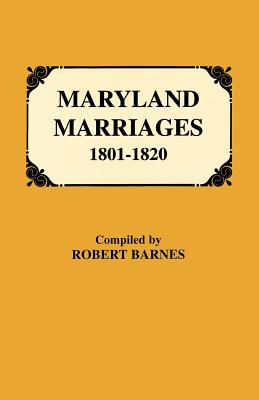 Maryland Marriages 1801-1820 - Barnes, Robert W