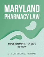 Maryland Pharmacy Law: Mpje Comprehensive Review