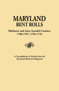 Maryland Rent Rolls: Baltimore and Anne Arundel Counties, 1700-1707, 1705-1724. a Consolidation of Articles from the Maryland Historical Ma (Indexed)