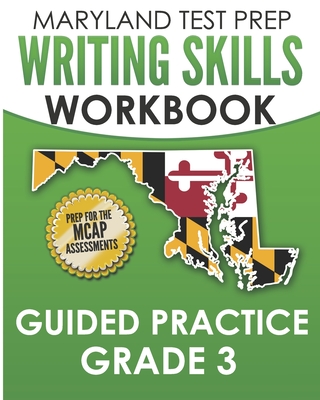 MARYLAND TEST PREP Writing Skills Workbook Guided Practice Grade 3: Preparation for the MCAP English Language Arts Assessments - Hawas, M