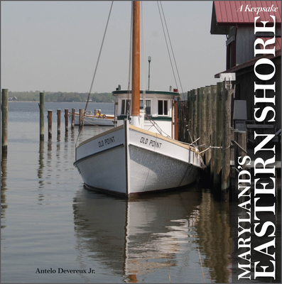 Maryland's Eastern Shore: A Keepsake - Devereux Jr, Antelo