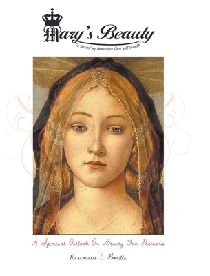 Mary's Beauty: A Spiritual Outlook on Beauty for Preteens - Pomilla, Rosemarie C