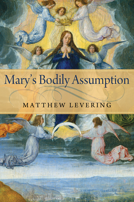 Mary's Bodily Assumption - Levering, Matthew